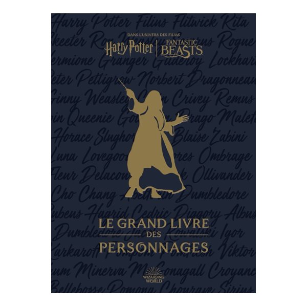 Dans l'univers des films Harry Potter-Fantastic Beasts : le grand livre des personnages