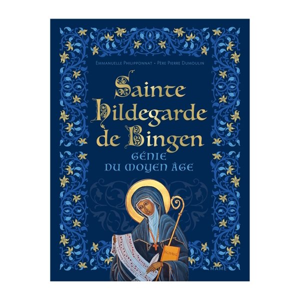 Sainte Hildegarde de Bingen, génie du Moyen Age