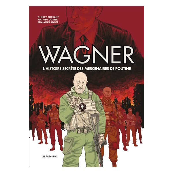 Wagner : l'histoire secrète des mercenaires de Poutine, Les Arènes BD