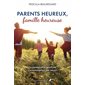 Parents heureux, famille heureuse : La parentalité positive, ça commence par nous!