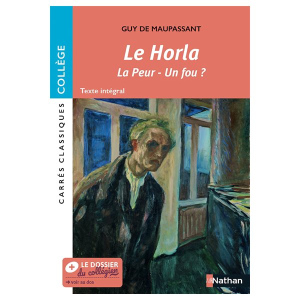 Le Horla ; La peur ; Un fou ? : nouvelles, 1882-1887 : texte intégral, Carrés classiques. Collège, 124