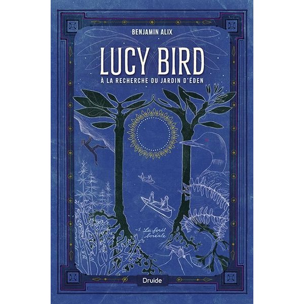 La forêt boréale, Tome 1, Lucy Bird à la recherche du jardin d'Éden