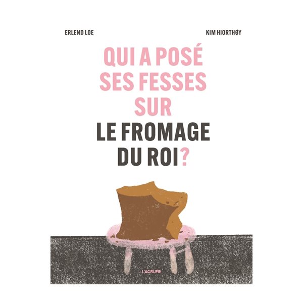 Qui a posé ses fesses sur le fromage du roi ?