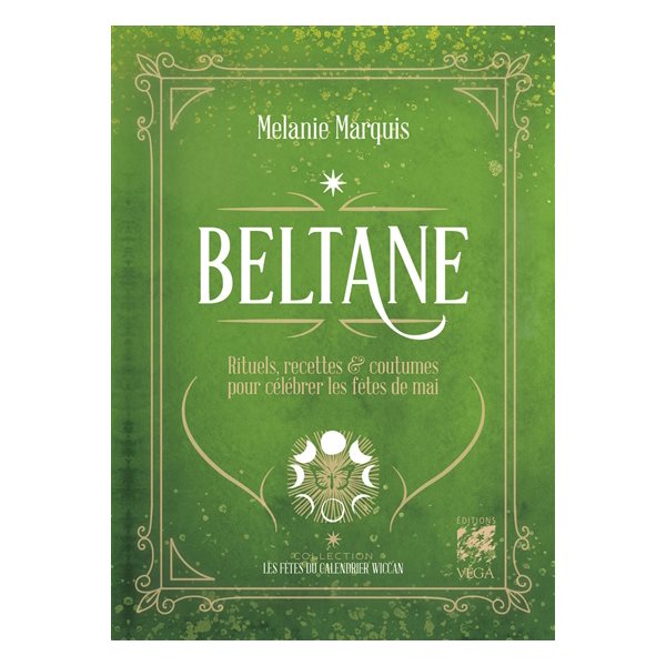 Beltane : rituels, recettes & coutumes pour célébrer les fêtes de mai, Les fêtes du calendrier wicca