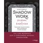 Shadow work, journal et exercices : transcender ses parts d'ombre, guérir ses blessures et enfin s'accepter : guide complet