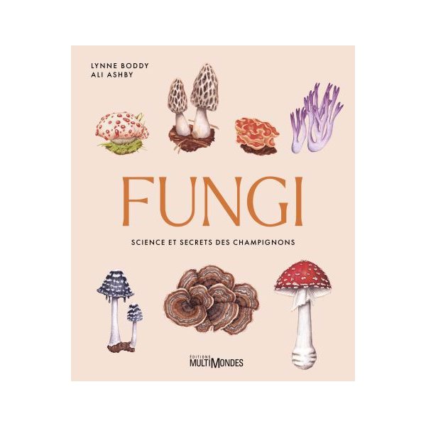 Fungi : Science et secrets des champignons