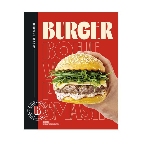 Burger : tout le monde en parle, moi je le cuisine