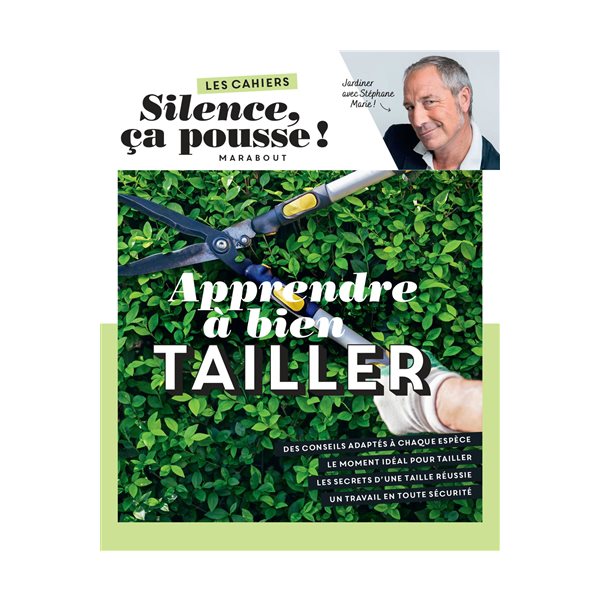 Apprendre à bien tailler : jardiner avec Stéphane Marie !, Les cahiers Silence ça pousse !