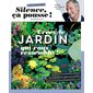 Créez le jardin qui vous ressemble ! : jardiner avec Stéphane Marie !, Les cahiers Silence ça pousse !