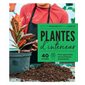 Plantes d'intérieur : 40 fiches pour apprendre les techniques essentielles