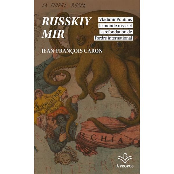 Russkiy mir : Vladimir Poutine, le monde russe et la refondation de l'ordre international