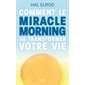 Comment le miracle morning va transformer votre vie