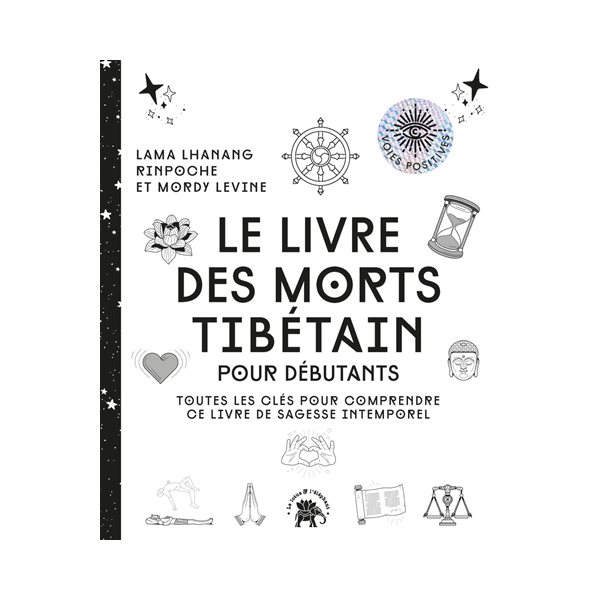 Le livre des morts tibétain : pour débutants : toutes les clés pour comprendre ce livre de sagesse intemporel