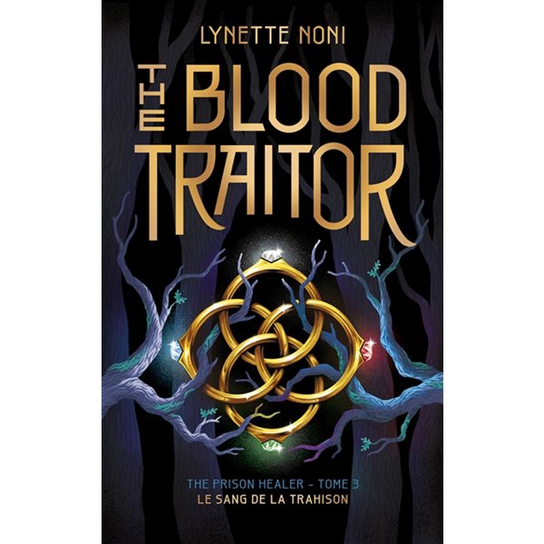 The blood traitor = Le sang de la trahison, Tome 3, The prison healer