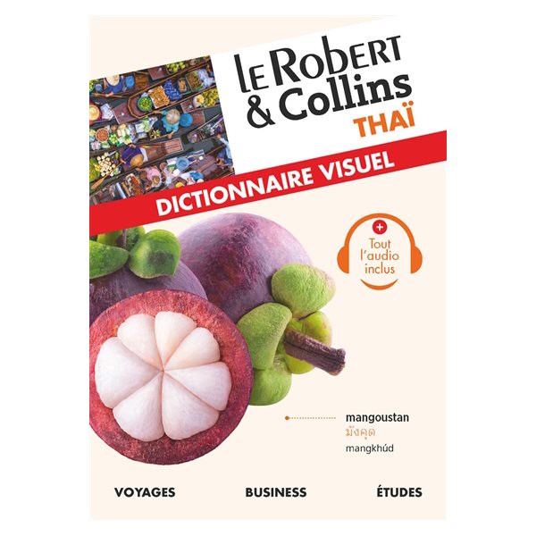 Le Robert & Collins thaï : dictionnaire visuel : voyages, business, études, Le Robert & Collins