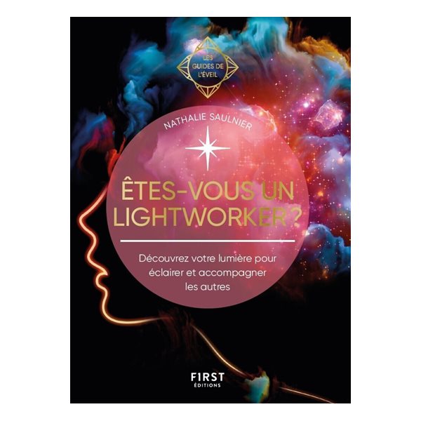 Etes-vous un lightworker ? : découvrez votre lumière pour éclairer et accompagner les autres, Les guides de l'éveil