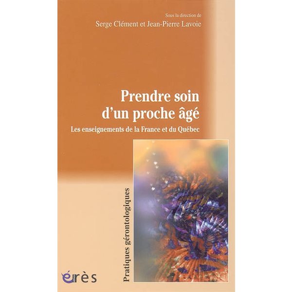 Prendre soin d'un proche âgé : les enseignements de la France et du Québec, Pratiques du champ social. Pratiques gérontologiques