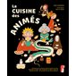 La cuisine des animés : yakisoba pan de Naruto, power burger de Goku, katsudon de Deku, rôti inimitable de Sôma, panier de biscuits de Kiki... : 60 recettes de vos héros préférés !