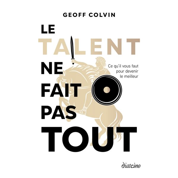 Le talent ne fait pas tout : ce qu'il vous faut pour devenir le meilleur