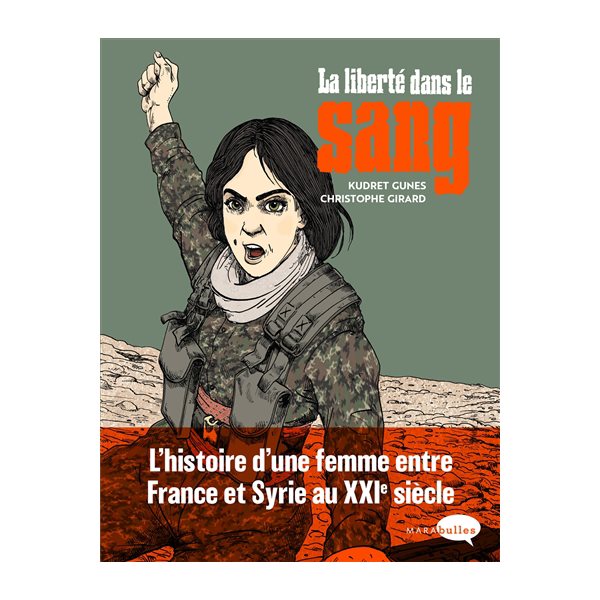 La liberté dans le sang : l'histoire d'une femme entre France et Syrie au XXIe siècle