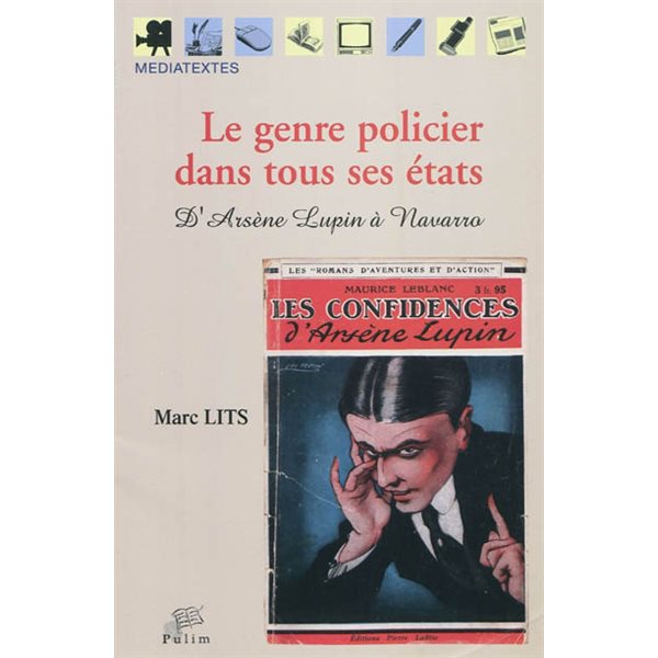 Le genre policier dans tous ses états : d'Arsène Lupin à Navarro, Médiatextes