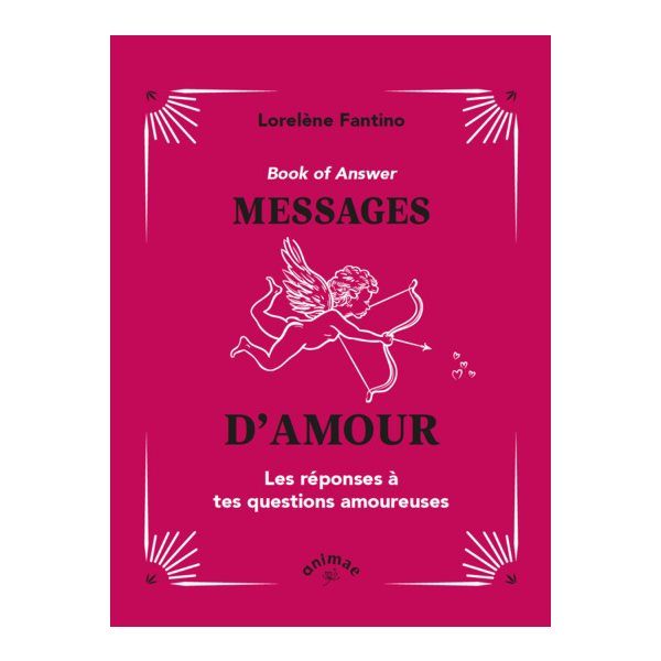 Book of answer : messages d'amour : les réponses à tes questions amoureuses