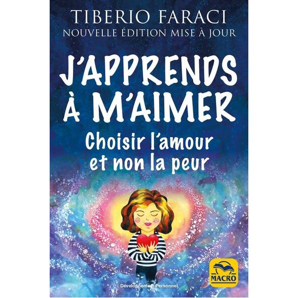 J'apprends à m'aimer : choisir l'amour et non la peur