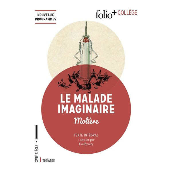 Le malade imaginaire : texte intégral, Folio. Folio + collège. XVIIe siècle