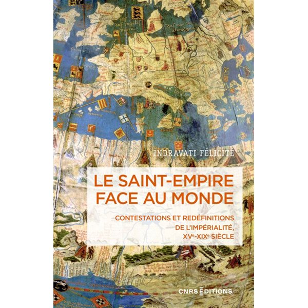 Le Saint-Empire face au monde : contestations et redéfinitions de l'impérialité, XVe-XIXe siècle