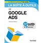 La boîte à outils de Google Ads : 57 outils clés en main + 2 interviews, La boîte à outils