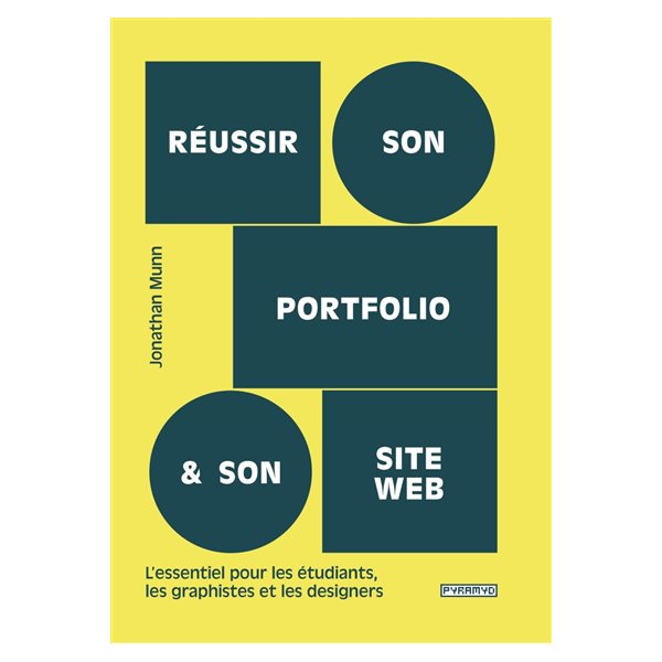 Réussir son portfolio et son site web : l'essentiel pour les étudiants, les graphistes et les designers