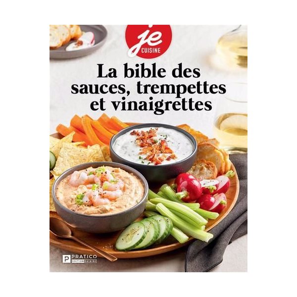 La bible des sauces, trempettes et vinaigrettes