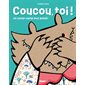 Coucou, toi ! : un cache-cache tout animé !