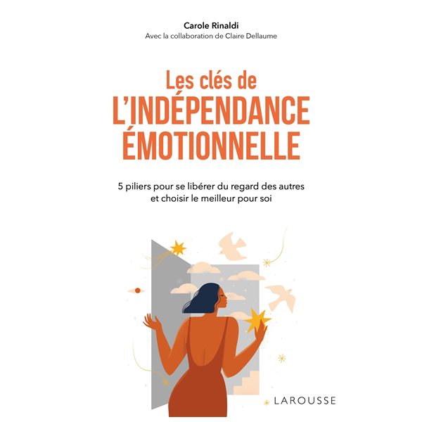 Les clés de l'indépendance émotionnelle : 5 piliers pour se libérer du regard des autres et choisir le meilleur pour soi