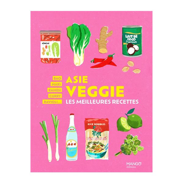 Asie veggie : les meilleures recettes : bao, maki, ramen, curry, ravioli...