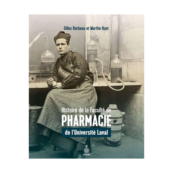 Histoire de la Faculté de pharmacie de l'Université Laval : 1924-2024