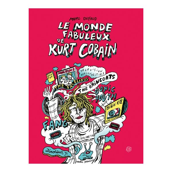 Le monde fabuleux de Kurt Cobain