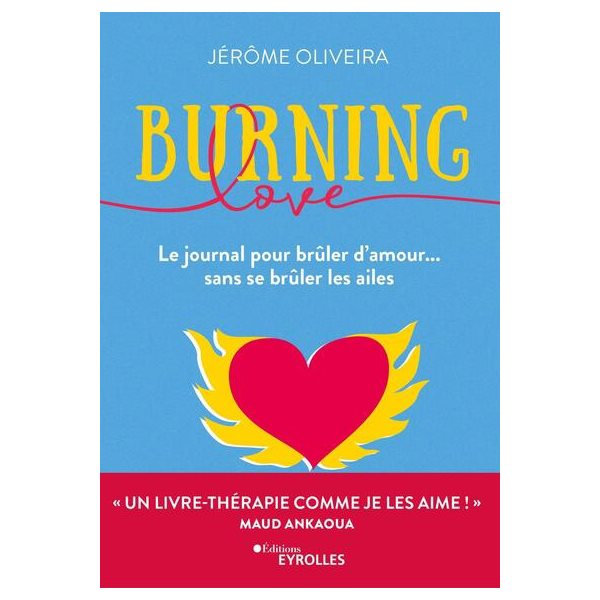 Burning love : le journal pour brûler d'amour... sans se brûler les ailes