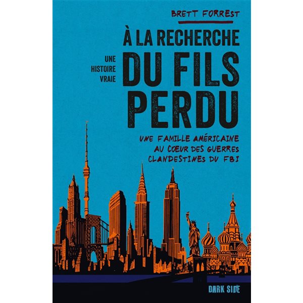 A la recherche du fils perdu : une famille américaine au coeur des guerres clandestines du FBI : une histoire vraie