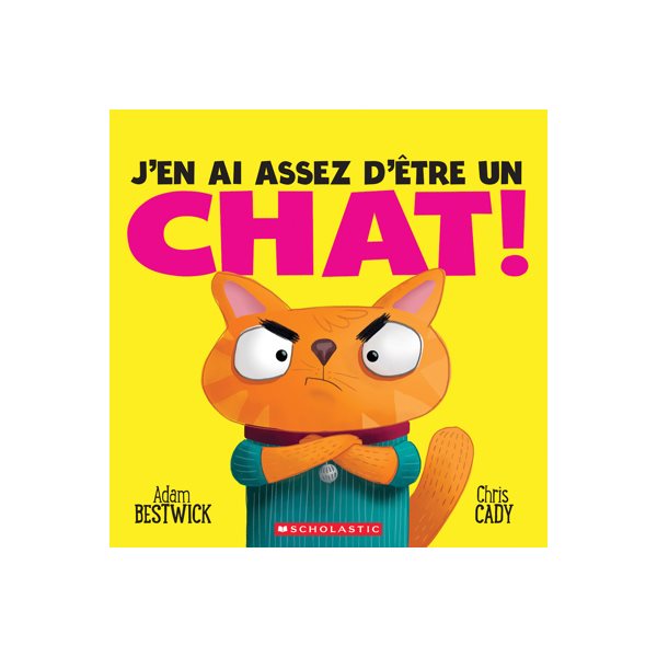 J’en ai assez d’être un chat!