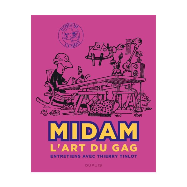 Midam : l'art du gag : entretiens avec Thierry Tinlot