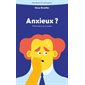 Anxieux ? : phénomène de l'anxiété