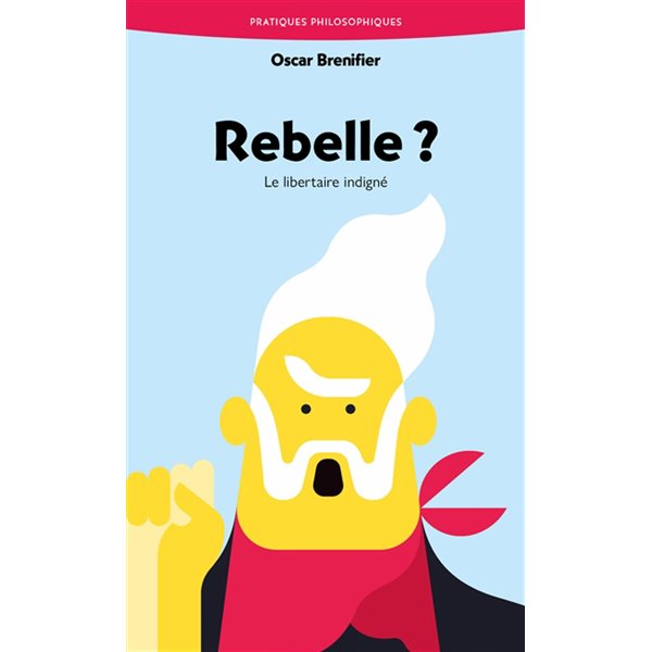 Rebelle ? : le libertaire indigné