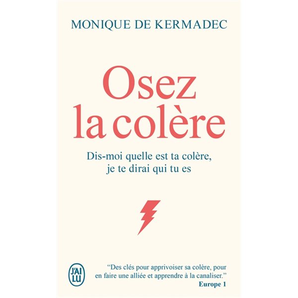 Osez la colère : dis-moi quelle est ta colère, je te dirai qui tu es, J'ai lu. Bien-être. Développement personnel, 14103