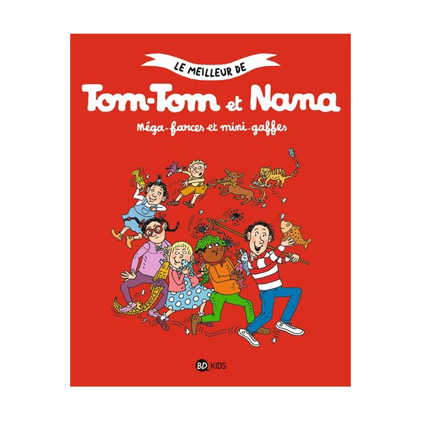 Méga-farces et mini-gaffes, Tome 1, Le meilleur de Tom-Tom et Nana