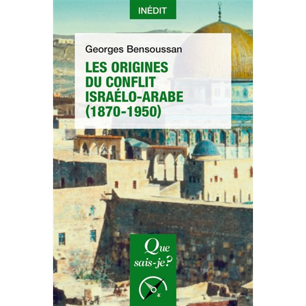 Les origines du conflit israélo-arabe (1870-1950), Que sais-je ?, 4099