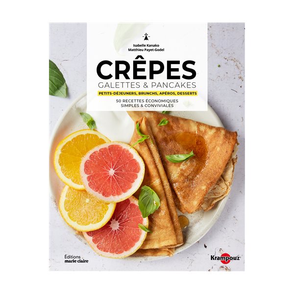 Crêpes, galettes & pancakes : petits-déjeuners, brunchs, apéros, desserts : 50 recettes économiques, simples & conviviales