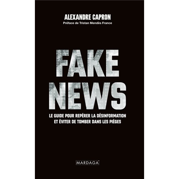 Fake news : le guide pour repérer la désinformation et éviter de tomber dans les pièges