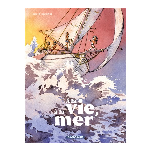 A la vie, à la mer !, Vol. 1