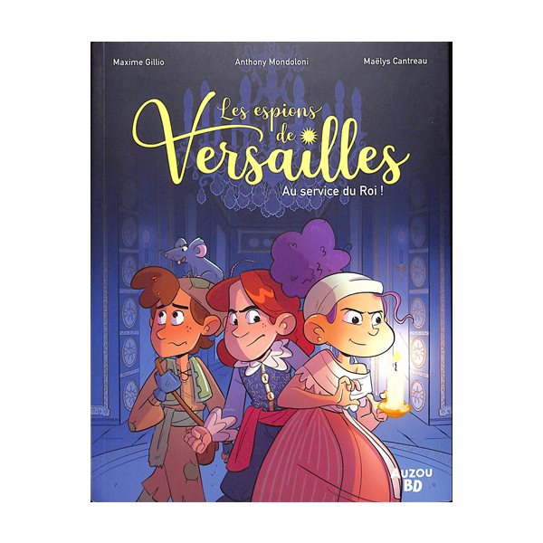 Au service du roi !, Tome 1, Les espions de Versailles